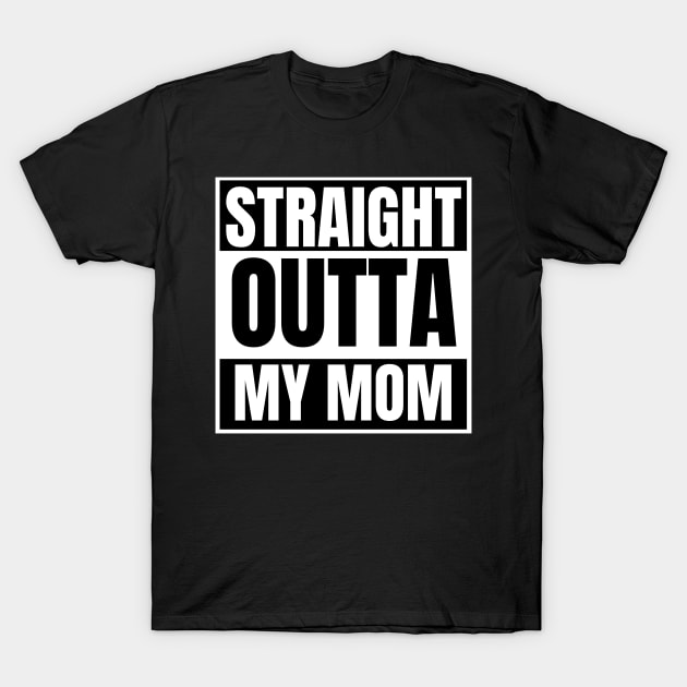 Straight outta mom T-Shirt by Istanbul